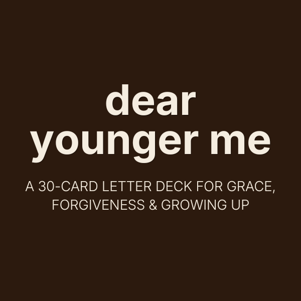 Dear Younger Me - A 30-Card Letter Deck for Grace, Forgiveness & Growing Up